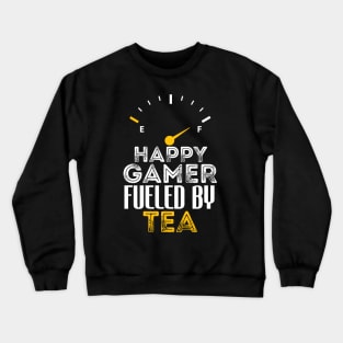 Funny Saying Happy Gamer Fueled by Tea Sarcastic Gaming Crewneck Sweatshirt